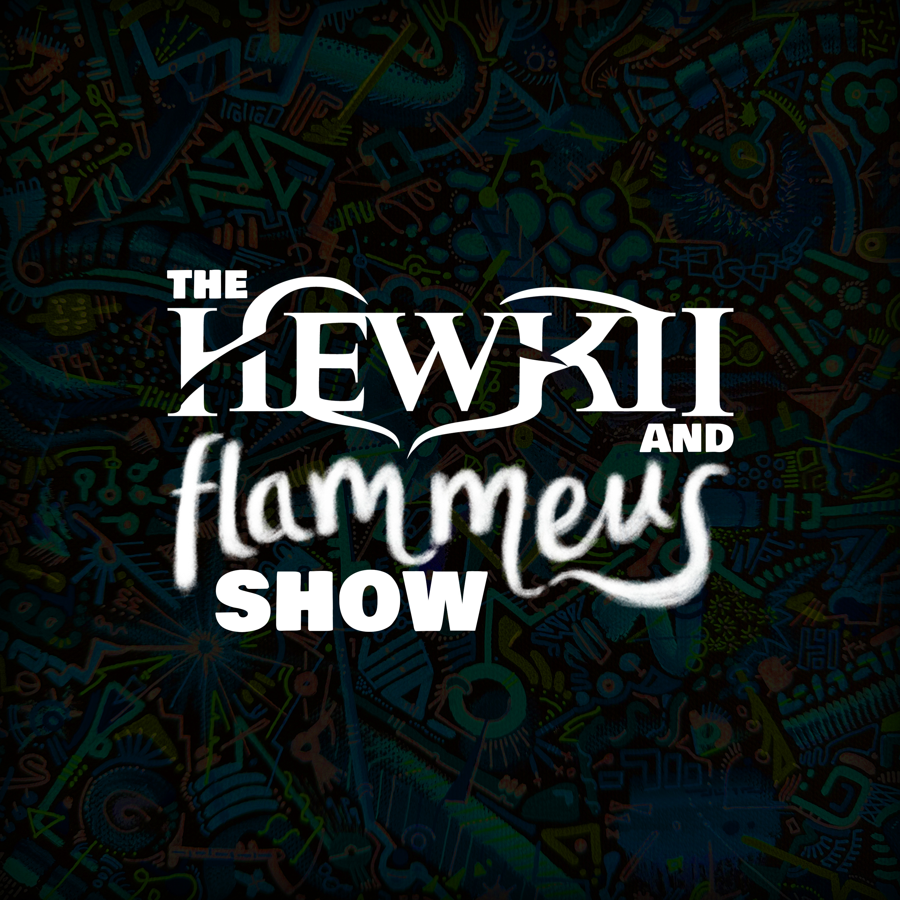 The Hewkii and Flammeus Show